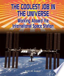 The Coolest Job in the Universe: Working Aboard the International Space Station cover