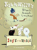Dogs of the World: Kit and Willy's Ultimate Guidebooks to Everything! cover