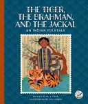 The Tiger, the Brahman, and the Jackal: An Indian Folktale cover