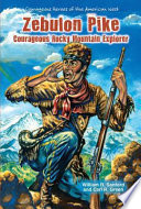 Zebulon Pike: Courageous Rocky Mountain Explorer cover