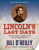 Lincoln's Last Days: The Shocking Assassination that Changed America Forever cover