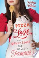 Pizza, Love, and Other Stuff That Made Me Famous cover