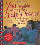 You Wouldn't Want to Be a Pirate's Prisoner! (Revised Edition) cover