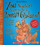 You Wouldn't Want to Be a Roman Gladiator! (Revised Edition) cover