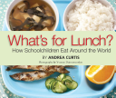 What's for Lunch? How Schoolchildren Eat Around the World cover