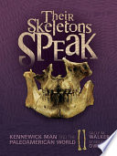 Their Skeletons Speak: Kennewick Man and the Paleoamerican World cover