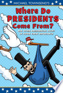 Where Do Presidents Come From? And Other Presidential Stuff of Super-Great Importance cover