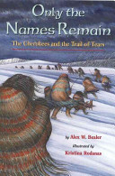 Only the Names Remain: The Cherokees and the Trail of Tears cover
