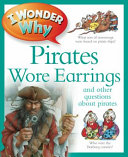 I Wonder Why Pirates Wore Earrings and Other Questions About Piracy cover