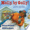 Molly, by Golly! The Legend of Molly Williams, America's First Female Firefighter cover