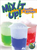 Mix It Up! Solution or Mixture? cover