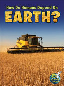 How Do Humans Depend on Earth? cover
