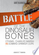 Battle of the Dinosaur Bones: Othniel Charles Marsh vs. Edward Drinker Cope cover