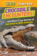 Crocodile Encounters! And More True Stories of Adventures with Animals cover