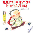 Mom, It's My First Day of Kindergarten! cover