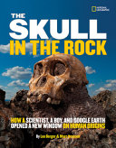 The Skull in the Rock: How a Scientist, a Boy, and Google Earth Opened a New Window on Human Origins cover