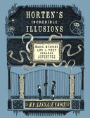 Horten's Incredible Illusions: Magic, Mystery & Another Very Strange Adventure cover