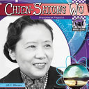 Chien-Shiung Wu: Phenomenal Physicist cover