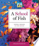 A School of Fish: Animal Groups in the Ocean cover