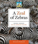 A Zeal of Zebras: Animal Groups on an African Safari cover