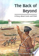 The Back of Beyond: A Story About Lewis and Clark cover