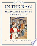 In the Bag! Margaret Knight Wraps it Up cover