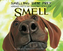 Smelling Their Prey: Animals with an Amazing Sense of Smell cover