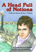 A Head Full of Notions: A Story About Robert Fulton cover