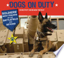 Dogs on Duty: Soldiers' Best Friends on the Battlefield and Beyond cover