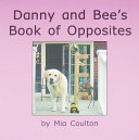 Danny and Bee's Book of Opposites cover