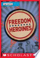 Freedom Heroines: One Movement, Six Bios cover