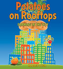 Potatoes on Rooftops: Farming in the City cover