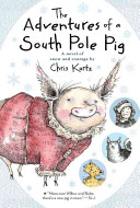 The Adventures of a South Pole Pig: A Novel of Snow and Courage cover