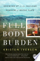 Full Body Burden: Growing Up in the Nuclear Shadow of Rocky Flats