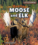 Hunting Moose and Elk cover