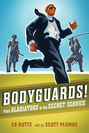 Bodyguards! From Gladiators to the Secret Service cover