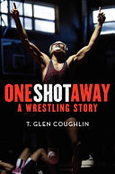 One Shot Away: A Wrestling Story cover