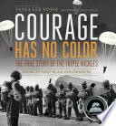 Courage Has No Color, The True Story of the Triple Nickles: America's First Black Paratroopers cover