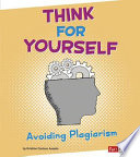 Think for Yourself: Avoiding Plagiarism cover