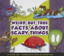Weird-But-True Facts About Scary Things cover