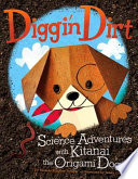 Diggin' Dirt: Science Adventures with Kitanai the Origami Dog cover