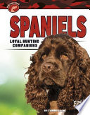 Spaniels: Loyal Hunting Companions cover