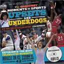 The Greatest Moments in Sports: Upsets and Underdogs cover