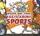 Weird-But-True Facts About Sports cover