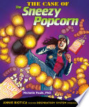 The Case of the Sneezy Popcorn: Annie Biotica Solves Respiratory System Disease Crimes cover