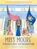 Miss Moore Thought Otherwise: How Anne Carroll Moore Created Libraries for Children cover