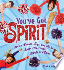 You've Got Spirit! Cheers, Chants, Tips, and Tricks Every Cheerleader Needs to Know cover
