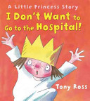 I Don't Want to Go to the Hospital! cover