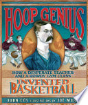 Hoop Genius: How a Desperate Teacher and a Rowdy Gym Class Invented Basketball cover