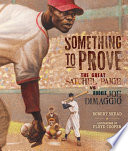 Something to Prove: The Great Satchel Paige vs. Rookie Joe DiMaggio cover